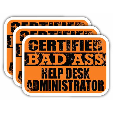(x3) Certiefied Bad Ass Help Desk Administrator Stickers | Cool Funny Occupation Job Career Gift Idea | 3M Sticker Vinyl Decal for Laptops, Hard Hats, Windows, Cars