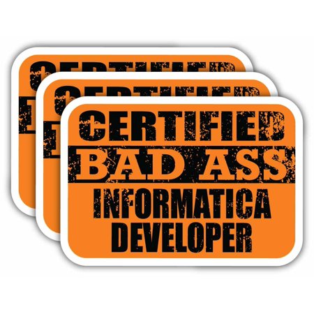 (x3) Certiefied Bad Ass Informatica Developer Stickers | Cool Funny Occupation Job Career Gift Idea | 3M Sticker Vinyl Decal for Laptops, Hard Hats, Windows, Cars