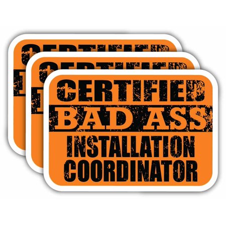 (x3) Certiefied Bad Ass Installation Coordinator Stickers | Cool Funny Occupation Job Career Gift Idea | 3M Sticker Vinyl Decal for Laptops, Hard Hats, Windows, Cars
