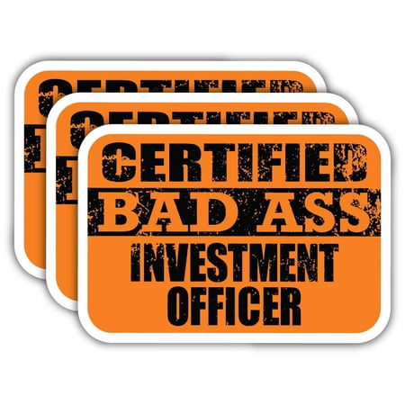 (x3) Certiefied Bad Ass Investment Officer Stickers | Cool Funny Occupation Job Career Gift Idea | 3M Sticker Vinyl Decal for Laptops, Hard Hats, Windows, Cars