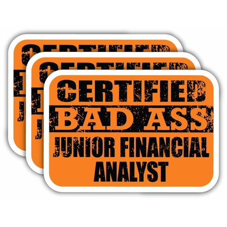 (x3) Certiefied Bad Ass Junior Financial Analyst Stickers | Cool Funny Occupation Job Career Gift Idea | 3M Sticker Vinyl Decal for Laptops, Hard Hats, Windows, Cars