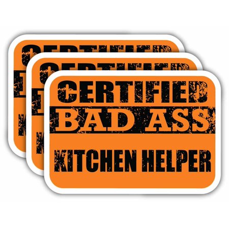(x3) Certiefied Bad Ass Kitchen Helper Stickers | Cool Funny Occupation Job Career Gift Idea | 3M Sticker Vinyl Decal for Laptops, Hard Hats, Windows, Cars
