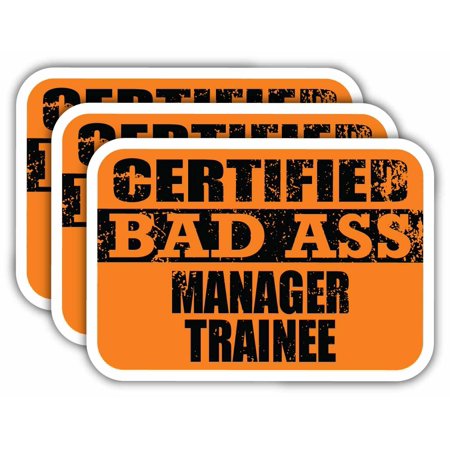 (x3) Certiefied Bad Ass Manager Trainee Stickers | Cool Funny Occupation Job Career Gift Idea | 3M Sticker Vinyl Decal for Laptops, Hard Hats, Windows, Cars