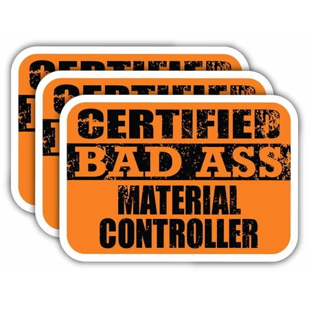 (x3) Certiefied Bad Ass Material Controller Stickers | Cool Funny Occupation Job Career Gift Idea | 3M Sticker Vinyl Decal for Laptops, Hard Hats, Windows, Cars