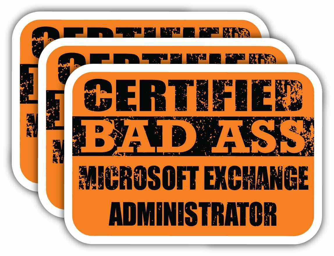 Higher Admin Computer Sticker (x3) Certiefied Bad Ass Microsoft Exchange Administrator Stickers ...