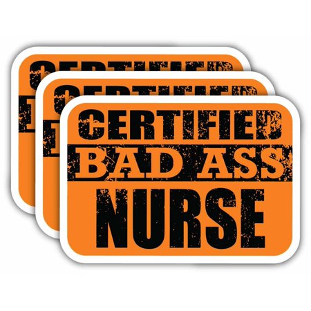 (x3) Certiefied Bad Ass Nurse Stickers | Cool Funny Occupation Job Career Gift Idea | 3M Sticker Vinyl Decal for Laptops, Hard Hats, Windows, Cars