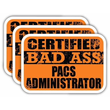 (x3) Certiefied Bad Ass Pacs Administrator Stickers | Cool Funny Occupation Job Career Gift Idea | 3M Sticker Vinyl Decal for Laptops, Hard Hats, Windows, Cars