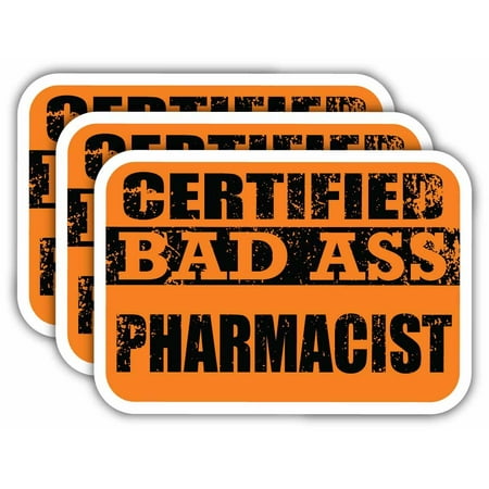 (x3) Certiefied Bad Ass Pharmacist Stickers | Cool Funny Occupation Job Career Gift Idea | 3M Sticker Vinyl Decal for Laptops, Hard Hats, Windows, Cars
