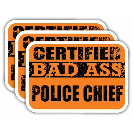 (x3) Certiefied Bad Ass Police Chief Stickers | Cool Funny Occupation Job Career Gift Idea | 3M Sticker Vinyl Decal for Laptops, Hard Hats, Windows, Cars