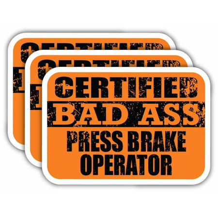 (x3) Certiefied Bad Ass Press Brake Operator Stickers | Cool Funny Occupation Job Career Gift Idea | 3M Sticker Vinyl Decal for Laptops, Hard Hats, Windows, Cars