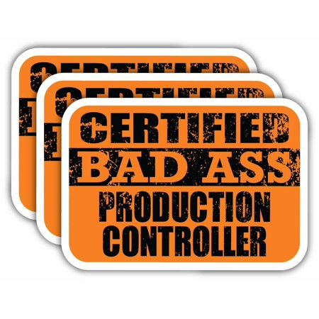 (x3) Certiefied Bad Ass Production Controller Stickers | Cool Funny Occupation Job Career Gift Idea | 3M Sticker Vinyl Decal for Laptops, Hard Hats, Windows, Cars