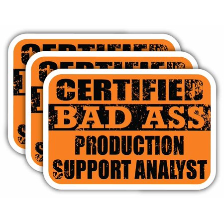 (x3) Certiefied Bad Ass Production Support Analyst Stickers | Cool Funny Occupation Job Career Gift Idea | 3M Sticker Vinyl Decal for Laptops, Hard Hats, Windows, Cars