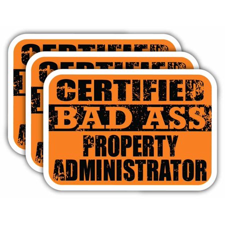(x3) Certiefied Bad Ass Property Administrator Stickers | Cool Funny Occupation Job Career Gift Idea | 3M Sticker Vinyl Decal for Laptops, Hard Hats, Windows, Cars