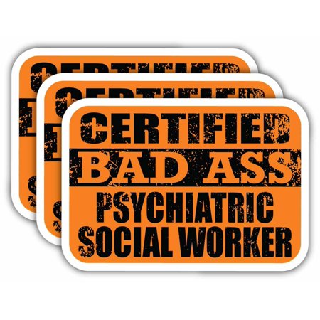 (x3) Certiefied Bad Ass Psychiatric Social Worker Stickers | Cool Funny Occupation Job Career Gift Idea | 3M Sticker Vinyl Decal for Laptops, Hard Hats, Windows, Cars
