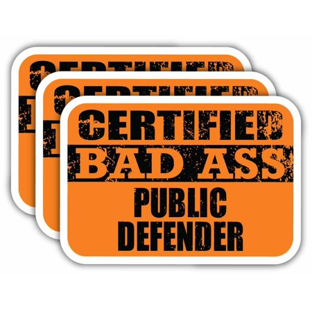(x3) Certiefied Bad Ass Public Defender Stickers | Cool Funny Occupation Job Career Gift Idea | 3M Sticker Vinyl Decal for Laptops, Hard Hats, Windows, Cars