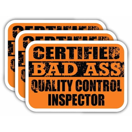 (x3) Certiefied Bad Ass Quality Control Inspector Stickers | Cool Funny Occupation Job Career Gift Idea | 3M Sticker Vinyl Decal for Laptops, Hard Hats, Windows, Cars