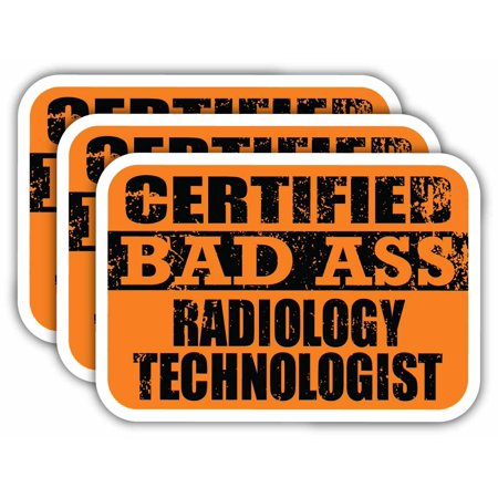 (x3) Certiefied Bad Ass Radiology Technologist Stickers | Cool Funny Occupation Job Career Gift Idea | 3M Sticker Vinyl Decal for Laptops, Hard Hats, Windows, Cars