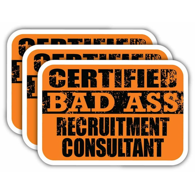 x3) Certiefied Bad Ass Recruitment Consultant Stickers | Cool 