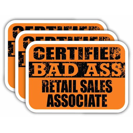 (x3) Certiefied Bad Ass Retail Sales Associate Stickers | Cool Funny Occupation Job Career Gift Idea | 3M Sticker Vinyl Decal for Laptops, Hard Hats, Windows, Cars