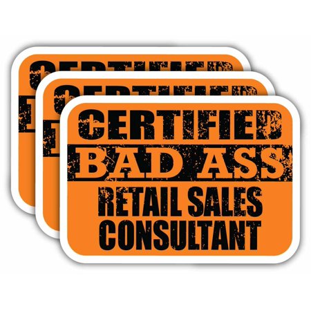 (x3) Certiefied Bad Ass Retail Sales Consultant Stickers | Cool Funny Occupation Job Career Gift Idea | 3M Sticker Vinyl Decal for Laptops, Hard Hats, Windows, Cars
