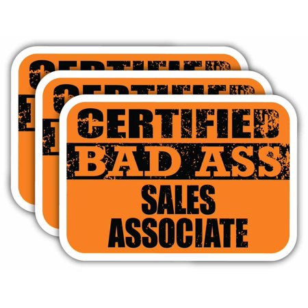 (x3) Certiefied Bad Ass Sales Associate Stickers | Cool Funny Occupation Job Career Gift Idea | 3M Sticker Vinyl Decal for Laptops, Hard Hats, Windows, Cars