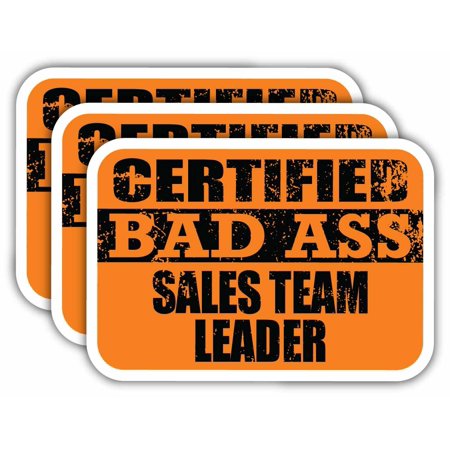 (x3) Certiefied Bad Ass Sales Team Leader Stickers | Cool Funny Occupation Job Career Gift Idea | 3M Sticker Vinyl Decal for Laptops, Hard Hats, Windows, Cars