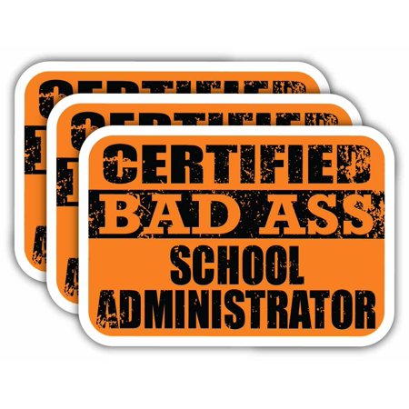 (x3) Certiefied Bad Ass School Administrator Stickers | Cool Funny Occupation Job Career Gift Idea | 3M Sticker Vinyl Decal for Laptops, Hard Hats, Windows, Cars