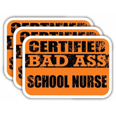 (x3) Certiefied Bad Ass School Nurse Stickers | Cool Funny Occupation Job Career Gift Idea | 3M Sticker Vinyl Decal for Laptops, Hard Hats, Windows, Cars