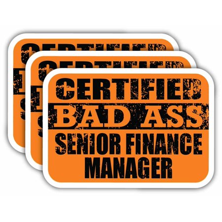(x3) Certiefied Bad Ass Senior Finance Manager Stickers | Cool Funny Occupation Job Career Gift Idea | 3M Sticker Vinyl Decal for Laptops, Hard Hats, Windows, Cars