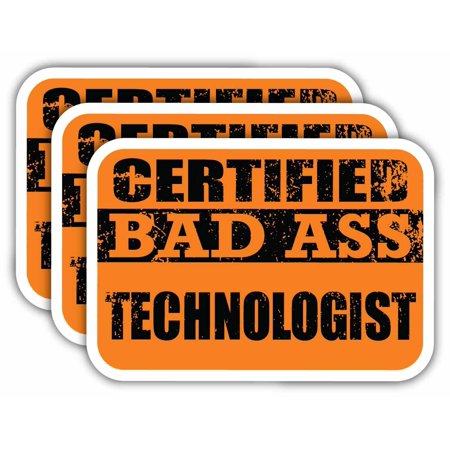 (x3) Certiefied Bad Ass Technologist Stickers | Cool Funny Occupation Job Career Gift Idea | 3M Sticker Vinyl Decal for Laptops, Hard Hats, Windows, Cars