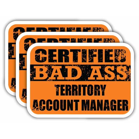 (x3) Certiefied Bad Ass Territory Account Manager Stickers | Cool Funny Occupation Job Career Gift Idea | 3M Sticker Vinyl Decal for Laptops, Hard Hats, Windows, Cars