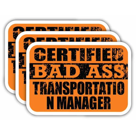 (x3) Certiefied Bad Ass Transportation manager Stickers | Cool Funny Occupation Job Career Gift Idea | 3M Sticker Vinyl Decal for Laptops, Hard Hats, Windows, Cars
