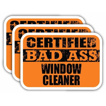 (x3) Certiefied Bad Ass Window Cleaner Stickers | Cool Funny Occupation Job Career Gift Idea | 3M Sticker Vinyl Decal for Laptops, Hard Hats, Windows, Cars