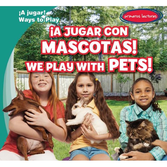 A Jugar! / Ways to Play A Jugar Con Mascotas! / We Play with Pets!, (Hardcover)