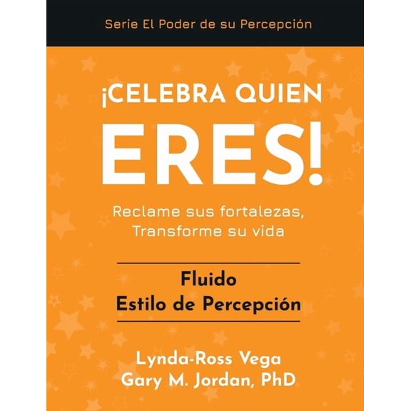 Celebra Quin Eres! - Una Serie del Pod Celebra Quien Eres! - Fluido Estilo de Percepcin: Reclame sus fortalezas, Transforme su vida, (Paperback)