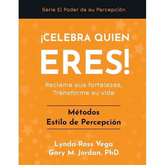 Celebra Quin Eres! - Una Serie del Pod Celebra Quien Eres! - Mtodos Estilo de Percepcin: Reclame sus fortalezas, Transforme su vida, (Paperback)