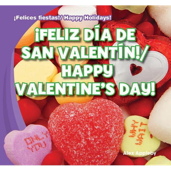 Felices Fiestas! / Happy Holidays!: Feliz Da de San Valentn! / Happy Valentine's Day! (Hardcover)