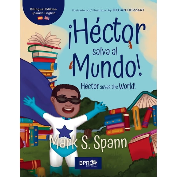 Hctor Salva al Mundo! / Hctor Saves the World!: Una historia para nios: Edicin bilinge (Ingls y Espaol) / A Chil, (Paperback)
