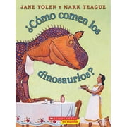JANE YOLEN; MARK TEAGUE &#xbf;C&#xf3;mo Comen Los Dinosaurios? (How Do Dinosaurs Eat Their Food?), (Paperback)