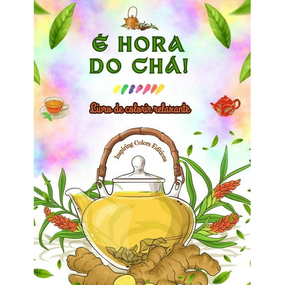 É hora do chá! - Livro de colorir relaxante - Coleção de designs encantadores que misturam chá e fantasia: Imagens adorá, (Hardcover)