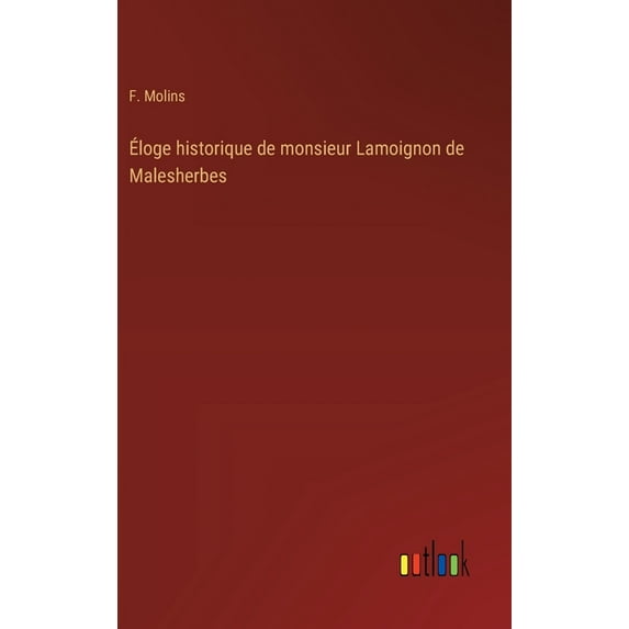Éloge historique de monsieur Lamoignon de Malesherbes, (Hardcover)