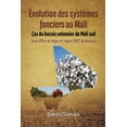 thumbnail image 1 of Ãvolution des systÃ¨mes fonciers au Mali: Cas du bassin cotonnier de Mali sud Zone Office du Niger et rÃ©gion CMDT de Kout, (Paperback), 1 of 1