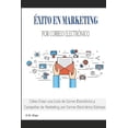 thumbnail image 1 of Éxito En Marketing Por Correo Electrónico: Cómo Crear una Lista de Correo Electrónico y Campañas de Marketing por Correo Electrónico Exitosas (Paperback), 1 of 1