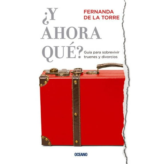 ¿y Ahora Qué? Guía Para Sobrevivir Truenes Y Divorcios (Paperback)
