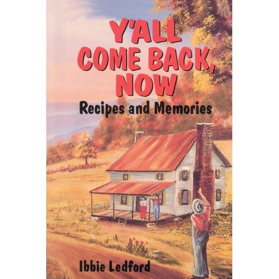 Y'All Come Back, Now: Recipes and Memories, (Paperback)
