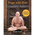 thumbnail image 1 of yoga and diet cured my arthritis: includes 14 day diet and exercise plan towards recovery and Mysore ashtanga yoga pract, (Paperback), 1 of 1