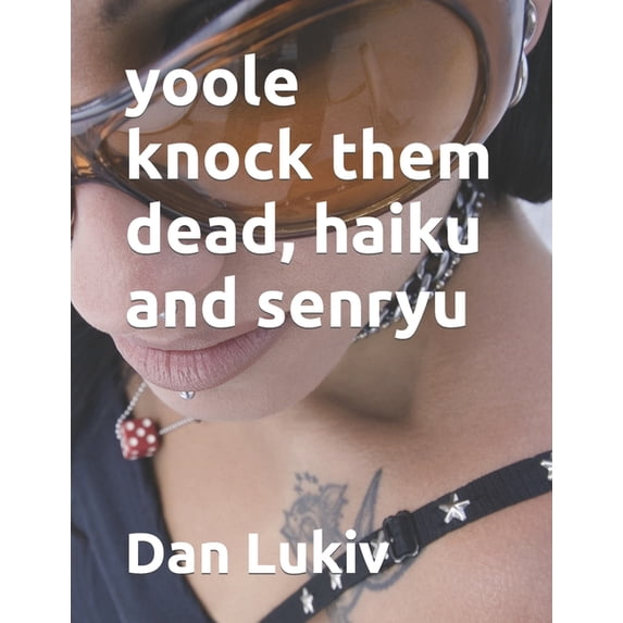 yoole knock them dead, haiku and senryu, (Paperback)