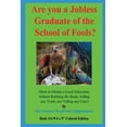thumbnail image 1 of Are you a Jobless Graduate of the School of Fools?: (How to Obtain a Good Education without Robbing the Bank, Selling an, (Paperback), 1 of 1