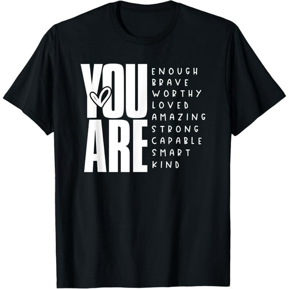 you are enough brave worthy loved amazing strong T-Shirt Tops Tee