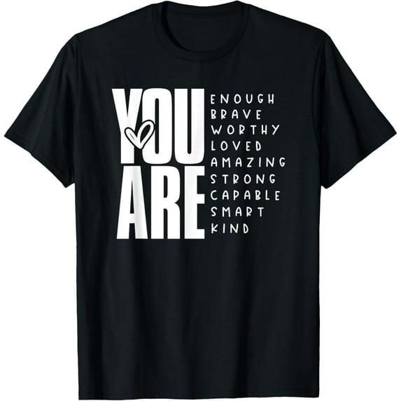 you are enough brave worthy loved amazing strong T-Shirt Tops Tee
